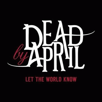 Dead By April : Let The World Know (Single)